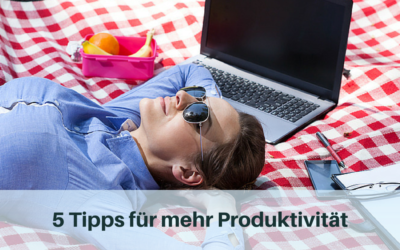 5 Tipps für mehr Produktivität