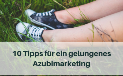 10 Tipps für ein gelungenes Azubimarketing