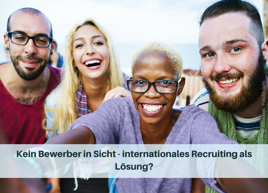 Kein Bewerber in Sicht - internationales Recruiting