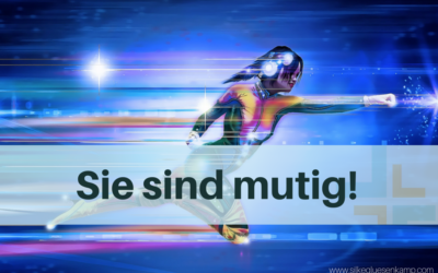 Sie sind mutig